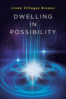 Dwelling in Possibility by Bremer, Linda Villegas