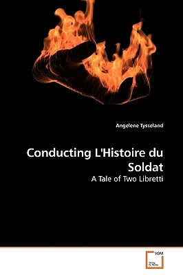 Conducting L'Histoire du Soldat by Tysseland, Angelene