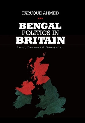 Bengal Politics in Britain by Ahmed, Faruque