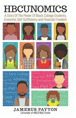 HBCUNomics: A Story of the Power of Black College Students, Economic Self-Sufficiency and Financial Freedom by Payton, Jamerus