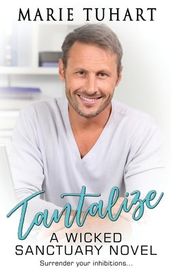 Tantalize: A Wicked Sanctuary Novel by Tuhart, Marie