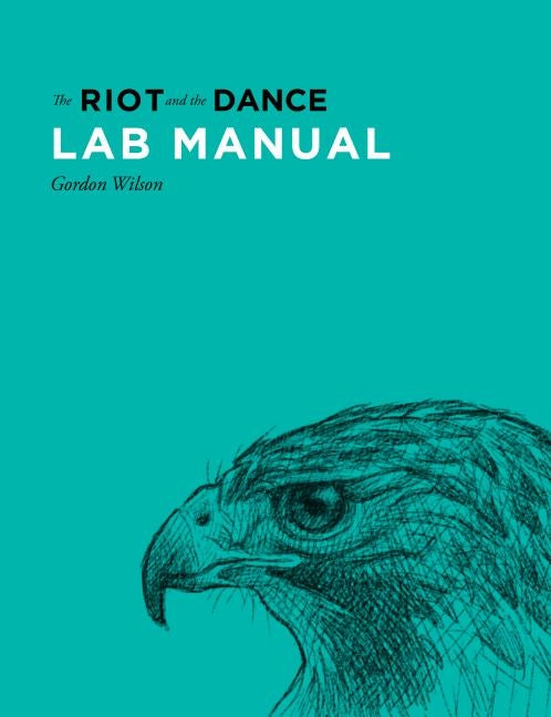 Lab Manual for The Riot and the Dance by Wilson, Gordon