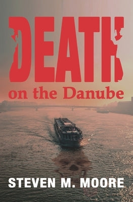 Death on the Danube by Moore, Steven M.