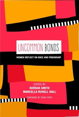 UnCommon Bonds: Women Reflect on Race and Friendship by Steinberg, Shirley R.