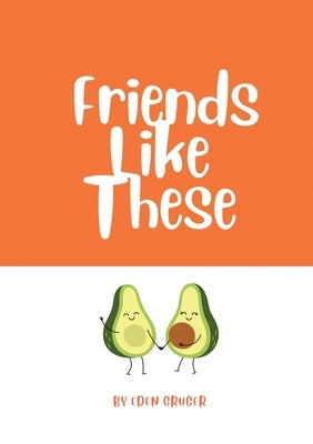 Friends like These by Gruger, Eden