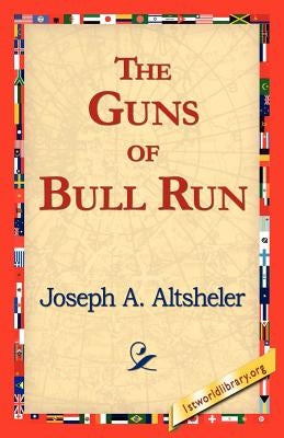 The Guns of Bull Run by Altsheler, Joseph a.