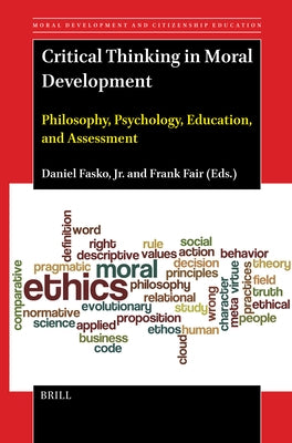 Critical Thinking in Moral Development: Philosophy, Psychology, Education, and Assessment by Fasko Jr, Daniel