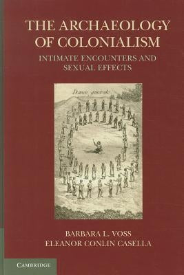 The Archaeology of Colonialism by Voss, Barbara L.