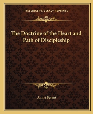 The Doctrine of the Heart and Path of Discipleship by Besant, Annie