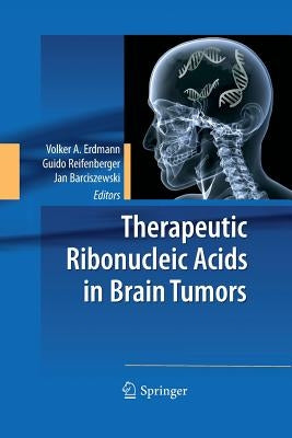 Therapeutic Ribonucleic Acids in Brain Tumors by Erdmann, Volker A.