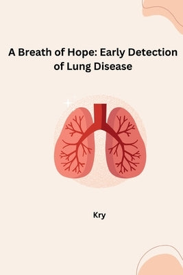 A Breath of Hope: Early Detection of Lung Disease by Kry