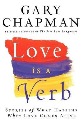 Love Is a Verb by Chapman, Gary
