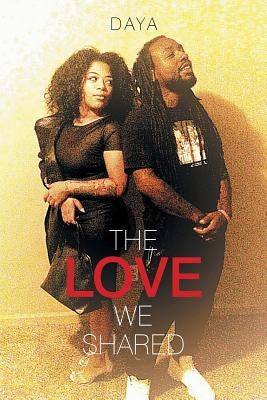 The Love We Shared by Daya