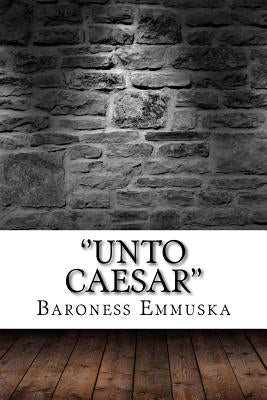 ''Unto Caesar'' by Emmuska, Baroness