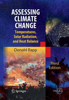 Assessing Climate Change: Temperatures, Solar Radiation and Heat Balance by Rapp, Donald