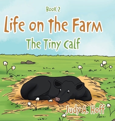 Life on the Farm: The Tiny Calf by Hoff, Judy a.