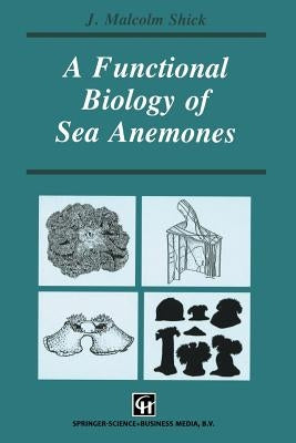 A Functional Biology of Sea Anemones by Shick, J. Malcolm