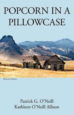 Popcorn in a Pillowcase by O'Neill, Patrick G.