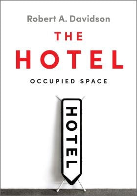 The Hotel: Occupied Space by Davidson, Robert A.