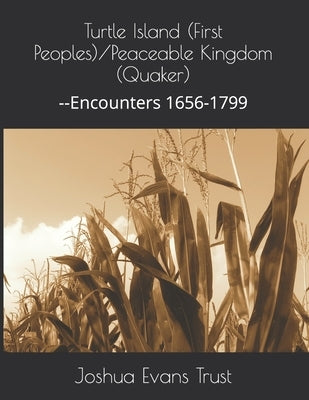 Turtle Island (First Peoples)/Peaceable Kingdom (Quaker): --Encounters 1656-1799 by Greene, Obadiah Ralph