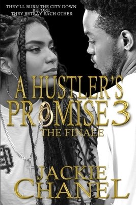 A Hustler's Promise 3: The Finale by Chanel, Jackie