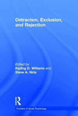 Ostracism, Exclusion, and Rejection by Williams, Kipling D.