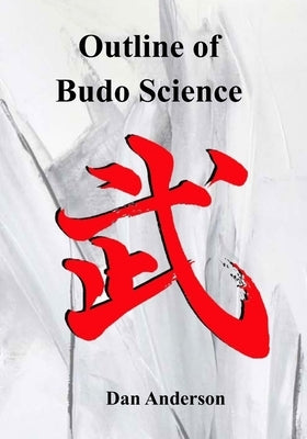 Outline of Budo Science by Anderson, Dan
