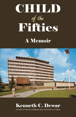 Child of the Fifties: A Memoir by Dewar, Kenneth C.