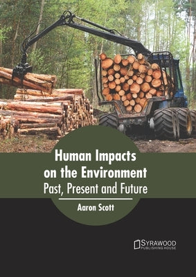 Human Impacts on the Environment: Past, Present and Future by Scott, Aaron