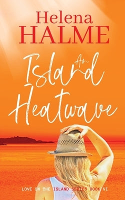 An Island Heatwave: A second chance small-town love story by Halme, Helena