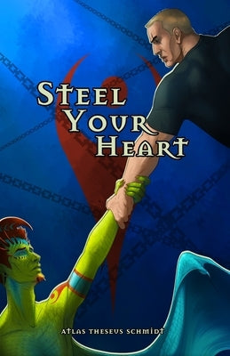 Steel Your Heart by Schmidt, Atlas Theseus
