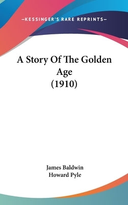 A Story Of The Golden Age (1910) by Baldwin, James