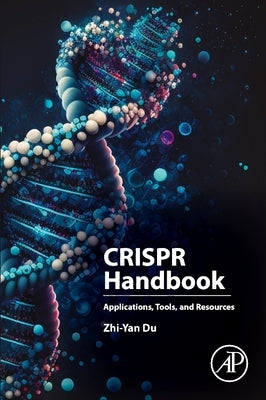 Crispr Handbook: Applications, Tools, and Resources by Du, Zhi-Yan