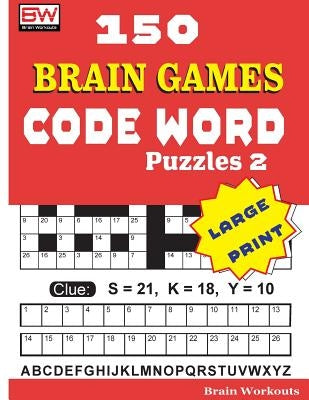 150 Brain Games - Code Word Puzzles 2 by Brain Workouts