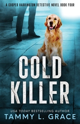 Cold Killer: A Cooper Harrington Detective Novel by Grace, Tammy L.