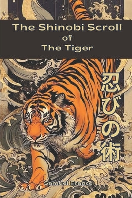 The Shinobi Scroll of the Tiger by Vargas, Fernan