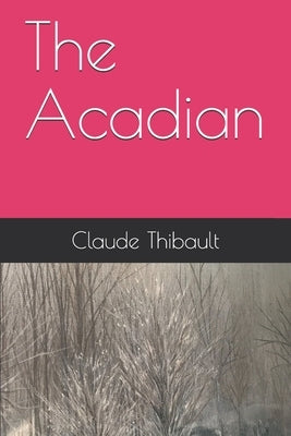 The Acadian by Thibault, Claude