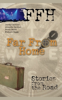 Far from Home: Stories from the Road by Ffh