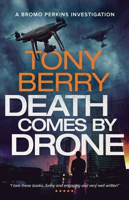 Death Comes By Drone: A Bromo Perkins crime story by Berry, Tony