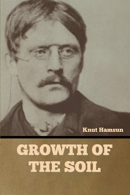 Growth of the Soil by Hamsun, Knut