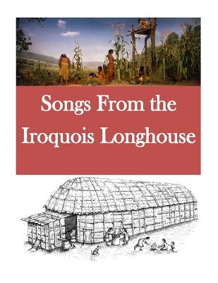 Songs From the Iroquois Longhouse by Penny Hill Press, Inc