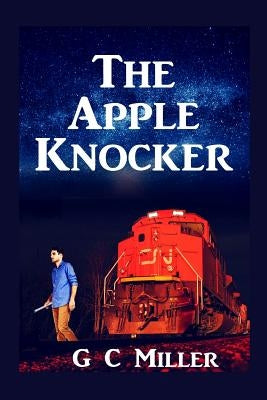 The Apple Knocker by Miller, G. C.