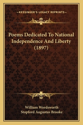 Poems Dedicated To National Independence And Liberty (1897) by Wordsworth, William