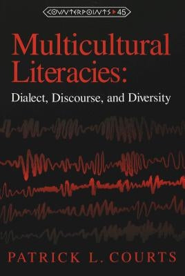 Multicultural Literacies: Dialect, Discourse, and Diversity by Steinberg, Shirley R.