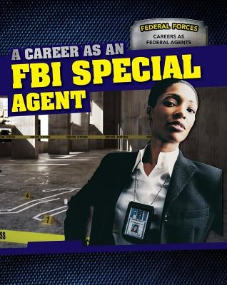 A Career as an FBI Special Agent by Faust, Daniel R.