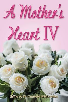 A Mother's Heart IV by White-Elliott, C.