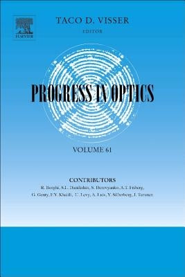 Progress in Optics: Volume 61 by Visser, Taco