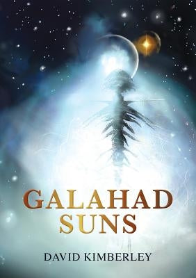Galahad Suns: (great sci fi fantasy books) by Kimberley, David