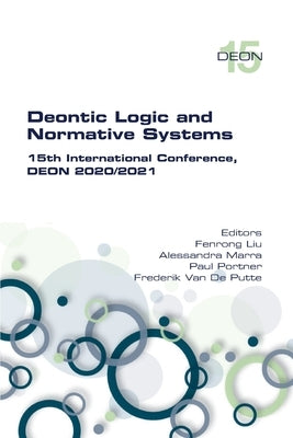 Deontic Logic and Normative Systems. 15th International Conference, DEON 2020/2021 by Liu, Fenrong