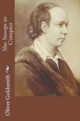 She Stoops to Conquer by Goldsmith, Oliver